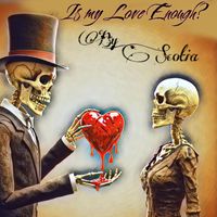 Scotia - Is My Love Enough (Explicit)