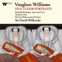 Sir David Willcocks - Vaughan Williams: Five Tudor Portraits
