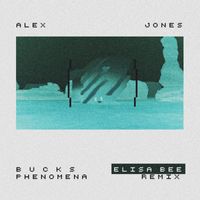 Alex Jones - Bucks Phenomena (Elisa Bee Remix)