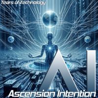 Tears of Technology - AI (Ascension Intention) (Original Mix)