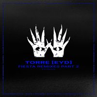 TORRE [EYD] - Fiesta Remixes Part II