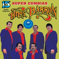 Los Hermanos Barron - 15 Éxitos Originales Súper Cumbias