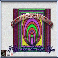 Christopher - If You Let Me Love You