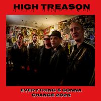 High Treason - Everything's Gonna Change 2025 (Explicit)