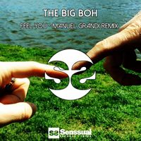 The Big Boh - Feel You (Manuel Grandi Remix)