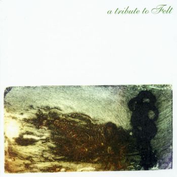 Various Artists - A Tribute To Felt
