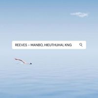 KNG - Reeves (feat. Manbo & Hieuthuhai)