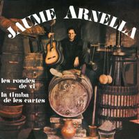 Jaume Arnella - Les Rondes de Vi / La Timba de Les Cartes