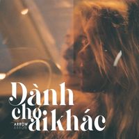 Arrow - Dành Cho Ai Khác