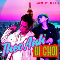 JayM - Theo Anh Đi Chơi