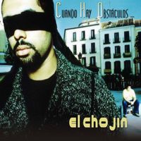 El Chojin - Cuando Hay Obstaculos