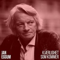 Jan Eggum - Kjærlighet som kommer