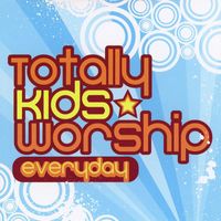 Integrity Kids - Totally Kids Worship - Everyday