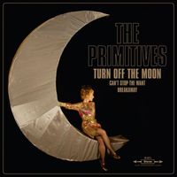 The Primitives - Turn Off The Moon
