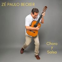 Zé Paulo Becker - Choro Y Salsa
