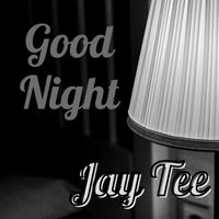 Jay Tee - Good Night (Explicit)