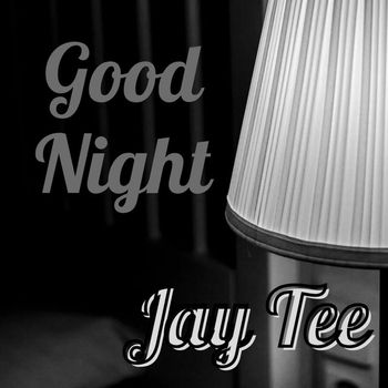 Jay Tee - Good Night (Explicit)