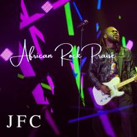 JFC - African Rock Praise (Live)