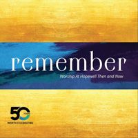 Hopewell - Remember: Worship at Hopewell Then and Now