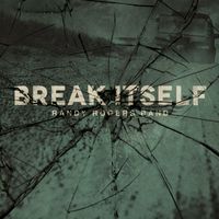 Randy Rogers Band - Break Itself