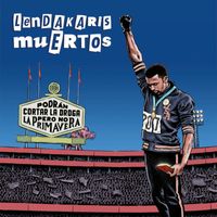 Lendakaris Muertos - Podrán Cortar la Droga Pero No la Primavera