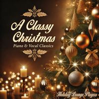 Holiday Lounge Players - A Classy Christmas - Piano & Vocal Classics