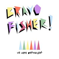 Bravo Fisher! - We Were Overnighters (Deluxe Edition)