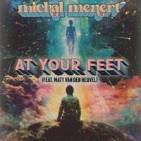 Michal Menert - At Your Feet (feat. Matt Van Den Heuvel)