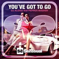 Dj Alexia featuring Pepper Mashay - You've Got to Go