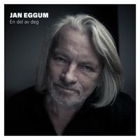 Jan Eggum - En del av deg