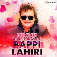 Bappi Lahiri - Evergreen Love Songs of Bappi Lahiri
