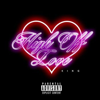 King - High Off Love (Explicit)