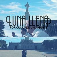 Luna Llena - Por Culpa de un Amante