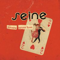 Seine - Lovers Never Lose (Explicit)