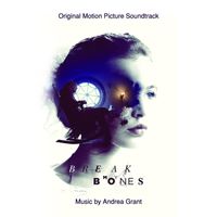 Andrea Grant - Break My Bones (Original Motion Picture Soundtrack)