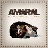Amaral - Hoy Es El Principio Del Final