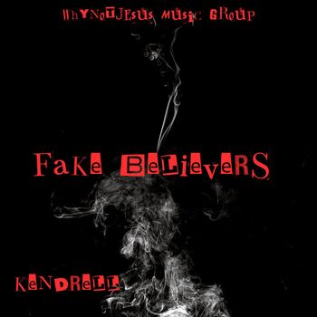 KENDRELL - Fake Believers