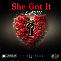 Dutch - She Got It (Explicit)