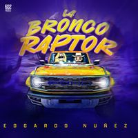 Edgardo Nuñez - La Bronco Raptor
