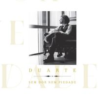 Duarte - Sem Dor Nem Piedade