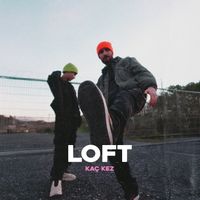 LOFT - Kaç Kez