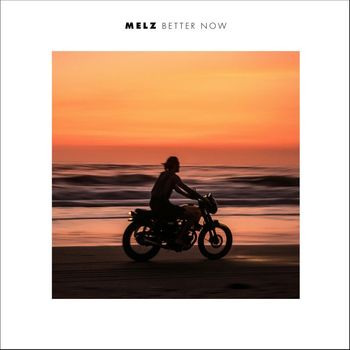 MELZ - Better Now