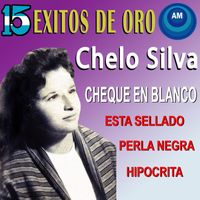 Chelo Silva - 15 Éxitos de Oro