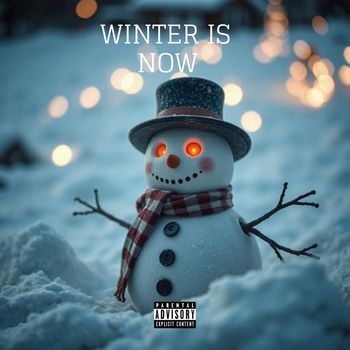 Various Artists - Winter is Now (Explicit)