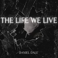 Daniel Dale - The Life We Live (Demo [Explicit])