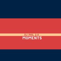 Dj Phil 2.0 - Moments