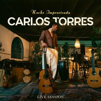 Carlos Torres - Noche Improvisada (Live Session)