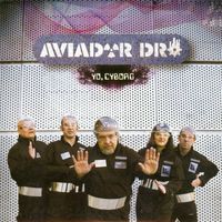 Aviador Dro - Yo, Cyborg