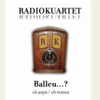 Radiokuartet - Balleu...? 16 Anys/16 Temes