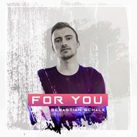 Sebastian Schalk - For You